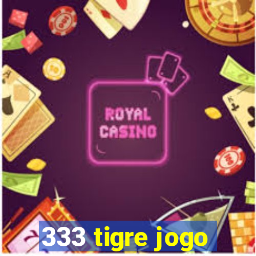 333 tigre jogo